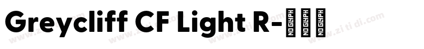 Greycliff CF Light R字体转换 Greycliff CF Light R字体转换